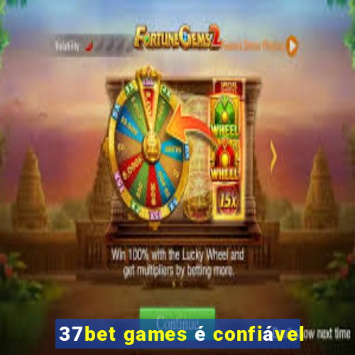 37bet games é confiável